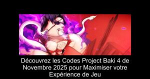 Découvrez les Codes Project Baki 4 de Novembre 2025 pour Maximiser votre Expérience de Jeu