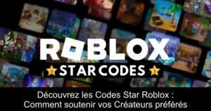 Découvrez les Codes Star Roblox : Comment soutenir vos Créateurs préférés