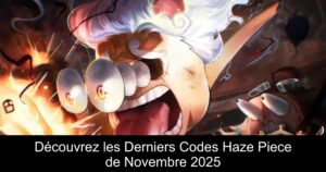 Découvrez les Derniers Codes Haze Piece de Novembre 2025
