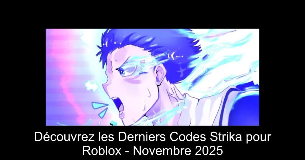 Découvrez les Derniers Codes Strika pour Roblox – Novembre 2025