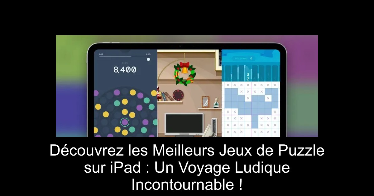 Découvrez les Meilleurs Jeux de Puzzle sur iPad : Un Voyage Ludique Incontournable !