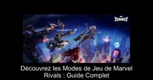 Découvrez les Modes de Jeu de Marvel Rivals : Guide Complet