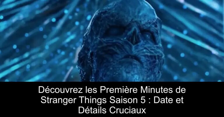 Découvrez les Première Minutes de Stranger Things Saison 5 : Date et Détails Cruciaux