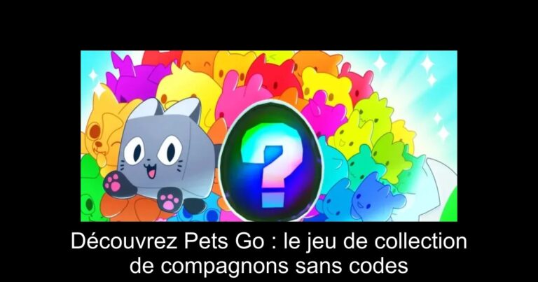 Découvrez Pets Go : le jeu de collection de compagnons sans codes