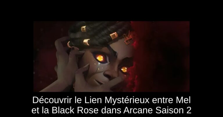 Découvrir le Lien Mystérieux entre Mel et la Black Rose dans Arcane Saison 2