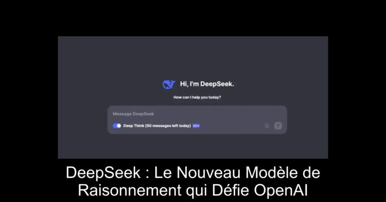 DeepSeek : Le Nouveau Modèle de Raisonnement qui Défie OpenAI