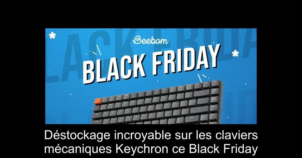 Déstockage incroyable sur les claviers mécaniques Keychron ce Black Friday