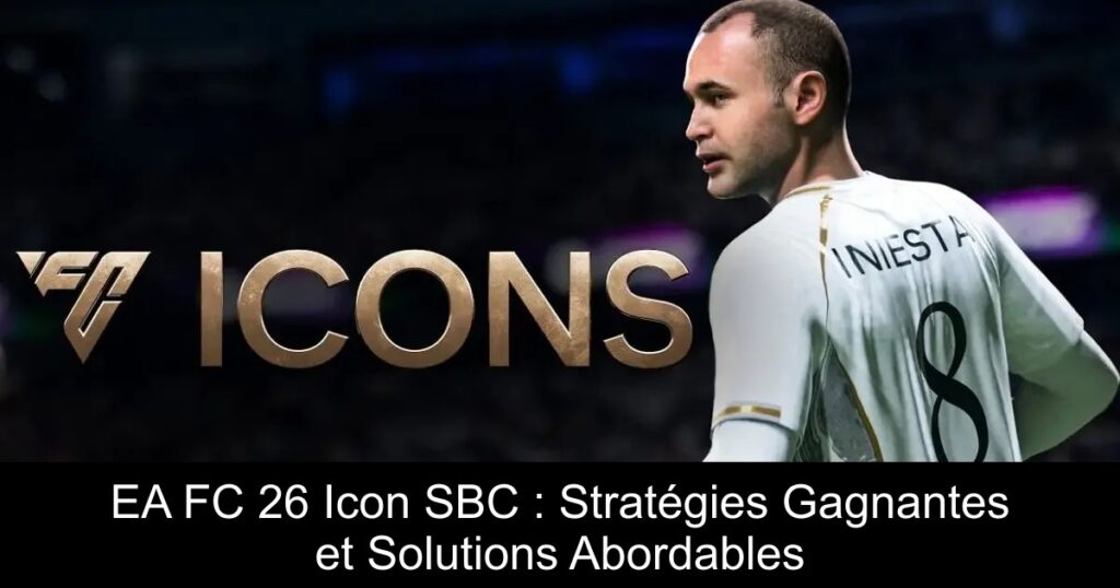 EA FC 26 Icon SBC : Stratégies Gagnantes et Solutions Abordables