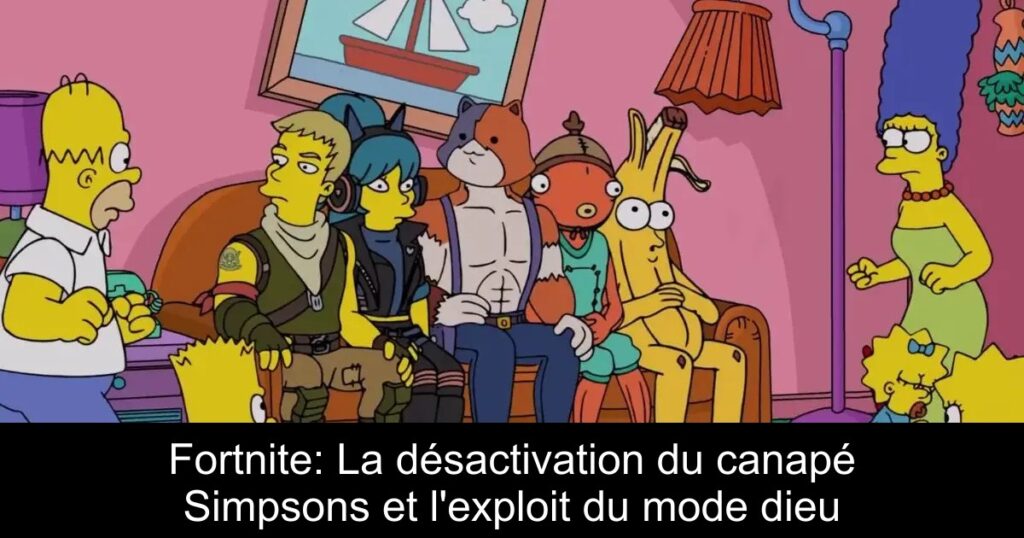 Fortnite: La désactivation du canapé Simpsons et l’exploit du mode dieu