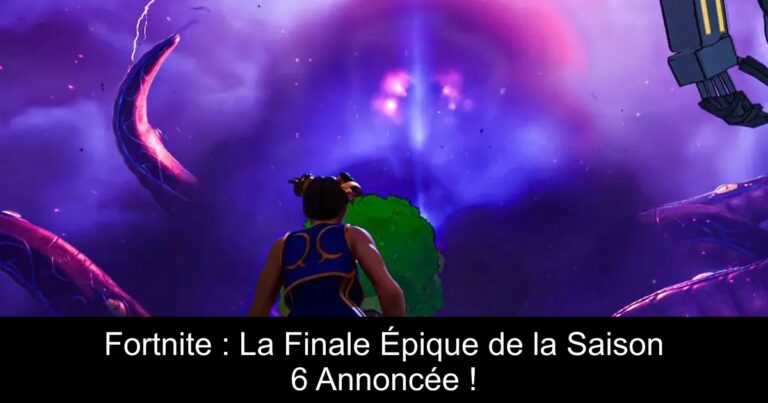 Fortnite : La Finale Épique de la Saison 6 Annoncée !