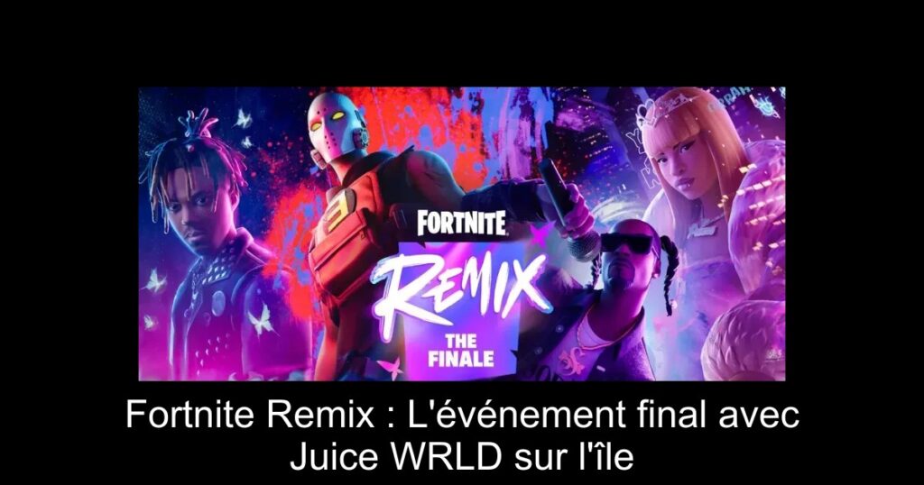 Fortnite Remix : L&rsquo;événement final avec Juice WRLD sur l&rsquo;île
