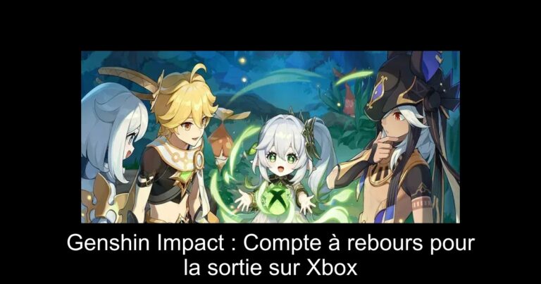 Genshin Impact : Compte à rebours pour la sortie sur Xbox