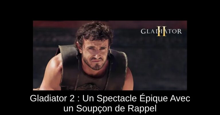 Gladiator 2 : Un Spectacle Épique Avec un Soupçon de Rappel