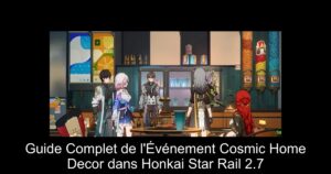 Guide Complet de l'Événement Cosmic Home Decor dans Honkai Star Rail 2.7