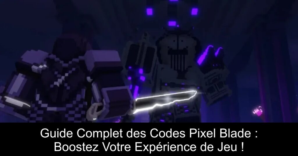Guide Complet des Codes Pixel Blade : Boostez Votre Expérience de Jeu !