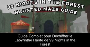 Guide Complet pour Déchiffrer le Labyrinthe Hanté de 99 Nights in the Forest