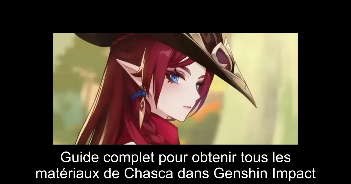 Guide complet pour obtenir tous les matériaux de Chasca dans Genshin Impact