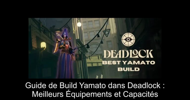 Guide de Build Yamato dans Deadlock : Meilleurs Équipements et Capacités