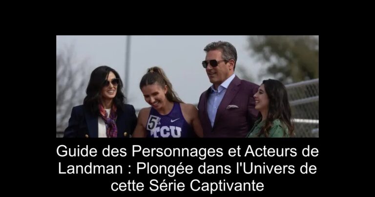 Guide des Personnages et Acteurs de Landman : Plongée dans l'Univers de cette Série Captivante