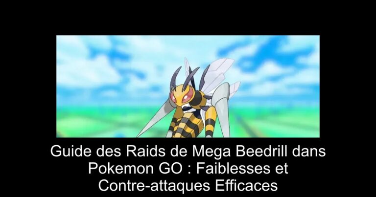 Guide des Raids de Mega Beedrill dans Pokemon GO : Faiblesses et Contre-attaques Efficaces