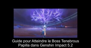 Guide pour Atteindre le Boss Tenebrous Papilla dans Genshin Impact 5.2