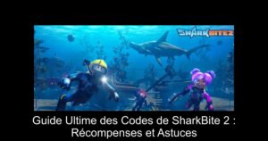 Guide Ultime des Codes de SharkBite 2 : Récompenses et Astuces
