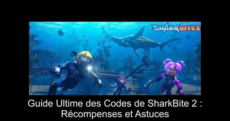 Guide Ultime des Codes de SharkBite 2 : Récompenses et Astuces