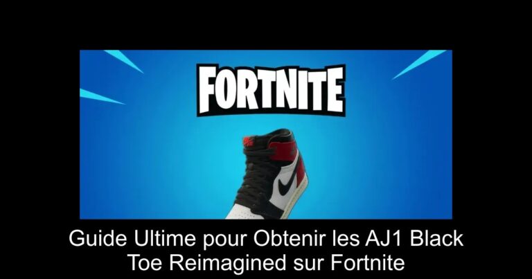 Guide Ultime pour Obtenir les AJ1 Black Toe Reimagined sur Fortnite