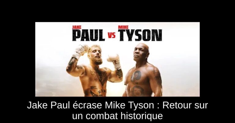 Jake Paul écrase Mike Tyson : Retour sur un combat historique