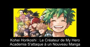 Kohei Horikoshi : Le Créateur de My Hero Academia S'attaque à un Nouveau Manga