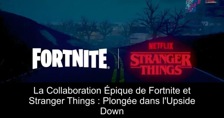 La Collaboration Épique de Fortnite et Stranger Things : Plongée dans l'Upside Down