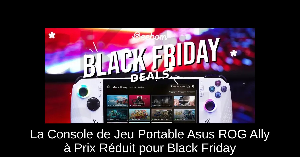 La Console de Jeu Portable Asus ROG Ally à Prix Réduit pour Black Friday