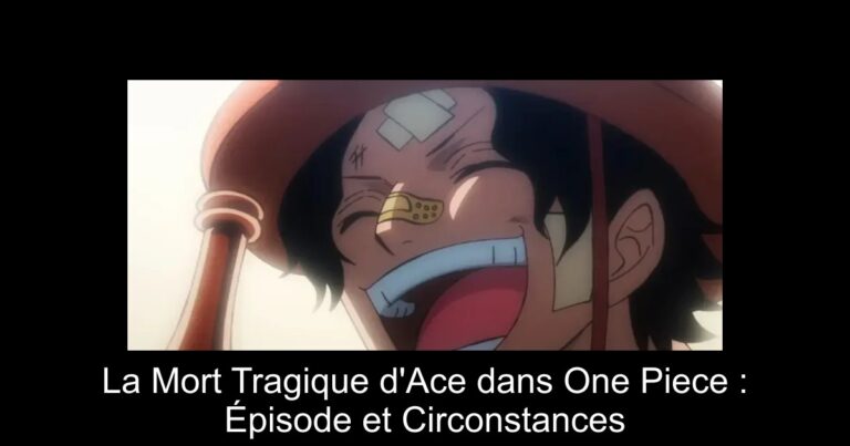 La Mort Tragique d'Ace dans One Piece : Épisode et Circonstances