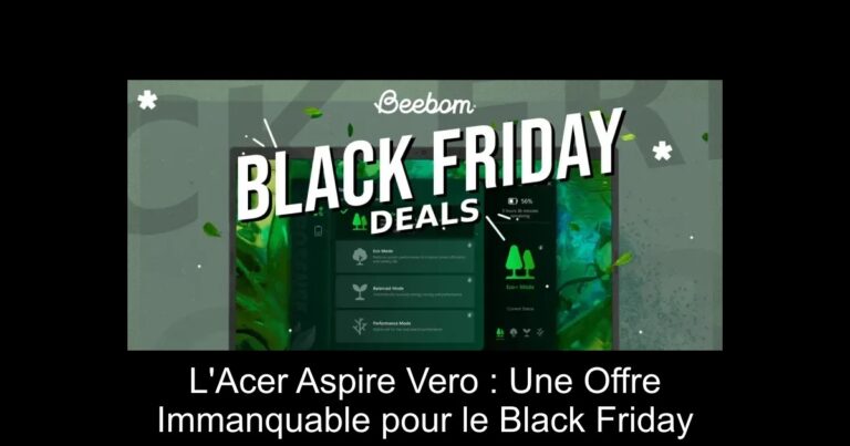 L'Acer Aspire Vero : Une Offre Immanquable pour le Black Friday