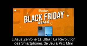 L'Asus Zenfone 11 Ultra : La Révolution des Smartphones de Jeu à Prix Mini