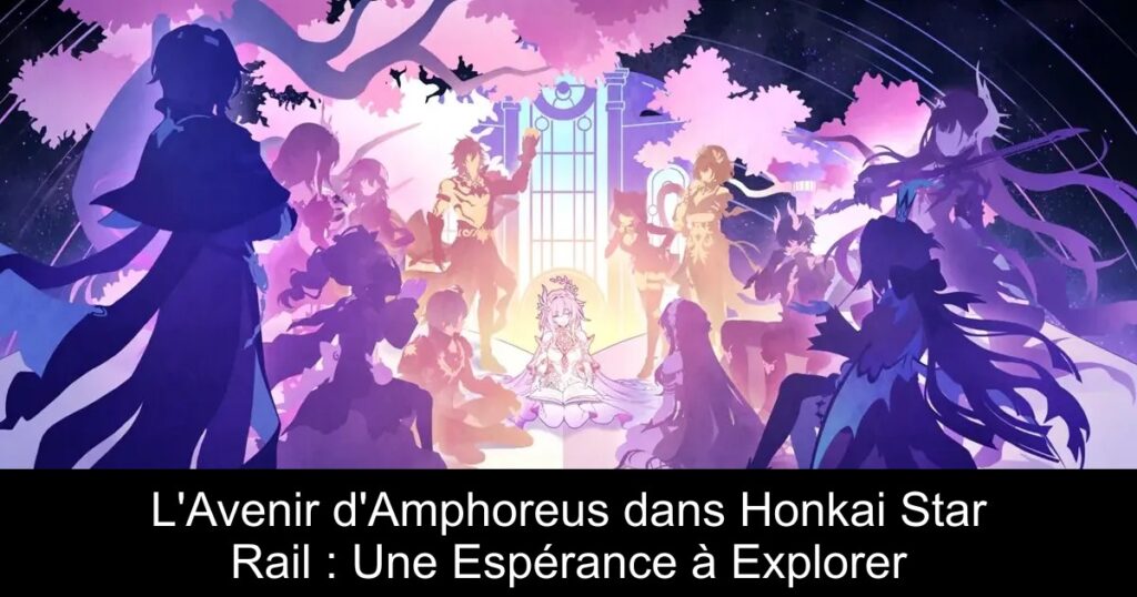 L’Avenir d’Amphoreus dans Honkai Star Rail : Une Espérance à Explorer