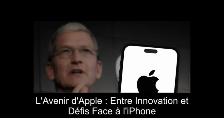 L'Avenir d'Apple : Entre Innovation et Défis Face à l'iPhone