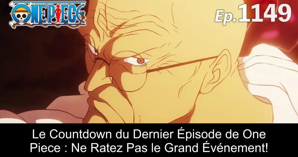 Le Countdown du Dernier Épisode de One Piece : Ne Ratez Pas le Grand Événement!