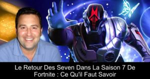 Le Retour Des Seven Dans La Saison 7 De Fortnite : Ce Qu’il Faut Savoir