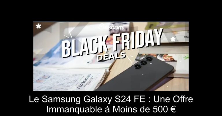 Le Samsung Galaxy S24 FE : Une Offre Immanquable à Moins de 500 €