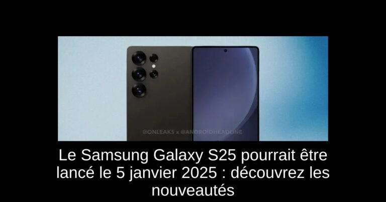 Le Samsung Galaxy S25 pourrait être lancé le 5 janvier 2025 : découvrez les nouveautés