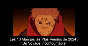 Les 10 Mangas les Plus Vendus de 2024 : Un Voyage Incontournable