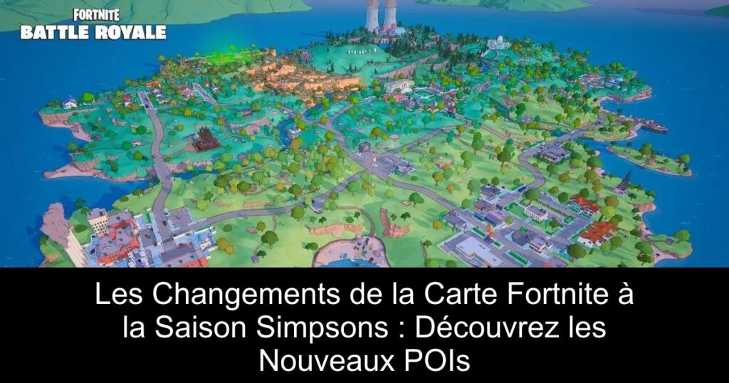 Les Changements de la Carte Fortnite à la Saison Simpsons : Découvrez les Nouveaux POIs
