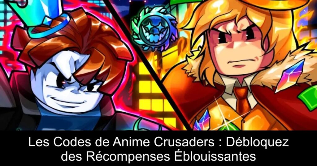 Les Codes de Anime Crusaders : Débloquez des Récompenses Éblouissantes