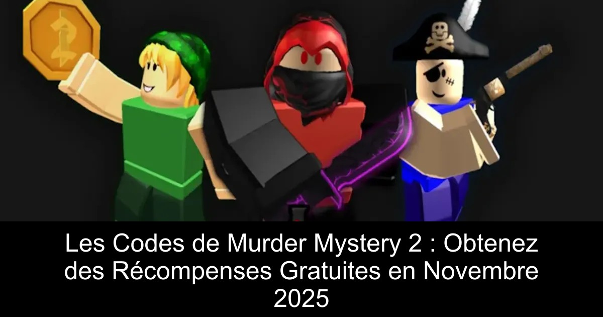 Les Codes de Murder Mystery 2 : Obtenez des Récompenses Gratuites en Novembre 2025