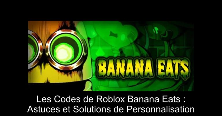Les Codes de Roblox Banana Eats : Astuces et Solutions de Personnalisation