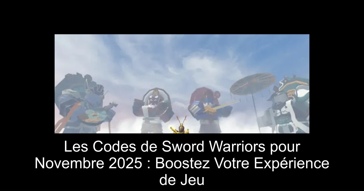 Les Codes de Sword Warriors pour Novembre 2025 : Boostez Votre Expérience de Jeu