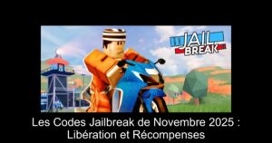 Les Codes Jailbreak de Novembre 2025 : Libération et Récompenses