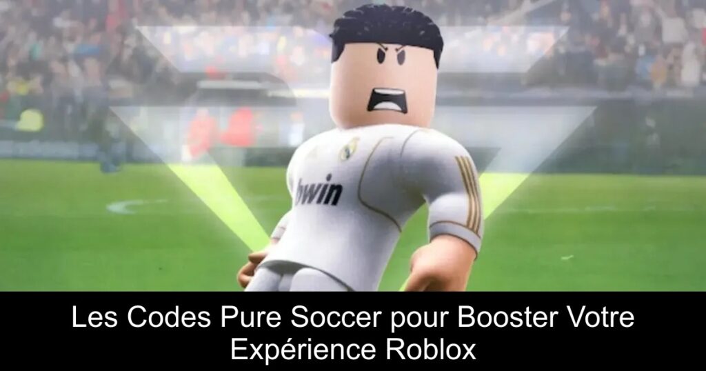 Les Codes Pure Soccer pour Booster Votre Expérience Roblox