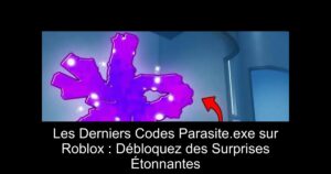 Les Derniers Codes Parasite.exe sur Roblox : Débloquez des Surprises Étonnantes